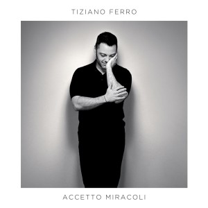 Tiziano Ferro_Accetto Miracoli