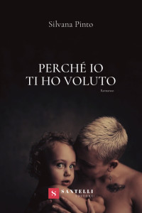 Perchè io ti ho voluto