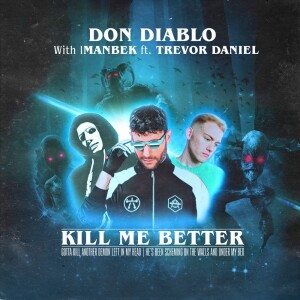 Don Diablo Imanbek ft Trevor Daniel - Kill Me Better