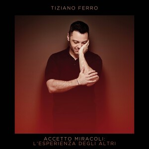 Tiziano Ferro_Accetto Miracoli L'Esperienza Degli Altri