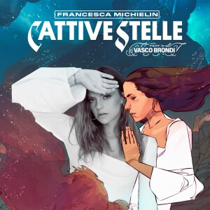 cover brano Francesca Michielin Cattive Stelle feat Vasco Brondi (1)